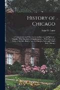 History of Chicago: Its Commercial and Manufacturing Interests and Industry: Together With Sketches of Manufacturers ... With Glances at S