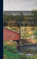 Moses Brown: His Life and Services. A Sketch, Read Before the Rhode Island Historical Society, October 18, 1892