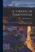 Le th?atre de Polichinelle; prologue en vers, pour l'ouverture du Th?atre de marionnettes dans le jardin de Tuileries 1861