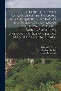 De Luxe Illustrated Catalogue of the Treasures and Antiquities Illustrating the Golden age of Italian art, Belonging to the Famous Expert and Antiquar