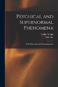 Psychical and Supernormal Phenomena: Their Observation and Experimentation