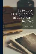 Le roman fran?ais au 19 si?cle, avant Balzac