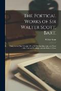 The Poetical Works of Sir Walter Scott, Bart.: Complete in one Volume. With all his Introductions and Notes; Also Various Readings, and the Editor's N