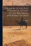 The Israel of the Alps. A Complete History of the Waldenses and Their Colonies: 2