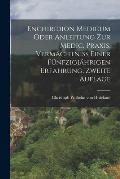 Enchiridion Medicum oder Anleitung zur medic. Praxis, Verm?chtniss einer f?nfzigj?hrigen Erfahrung, Zweite Auflage