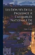 Les D?put?s De La Provence ? L'assembl?e Nationale De 1789