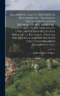 Joh. Samuel Magni Historische Beschreibung Der Hoch-reichs-gr?fflichen Promnitzschen Residenz-stadt Sorau In Niederlausitz, Und Deroselben Regenten, K