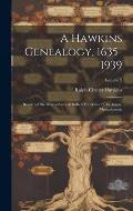 A Hawkins Genealogy, 1635-1939: Record of the Descendants of Robert Hawkins of Charleston, Massachusetts; Volume 2