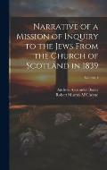Narrative of a Mission of Inquiry to the Jews From the Church of Scotland in 1839; Volume 1