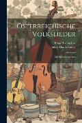 ?sterreichische Volkslieder: Mit Ihren Singweisen