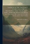 The Book of the Thousand Nights and a Night; Translated From the Arabic / by R. F. Burton. Reprinted From the Original ed. and Edited by Leonard G. Sm