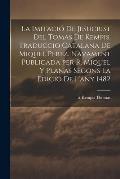 La imitaci? de Jesucrist del Tomas de Kempis. Traduccio catalana de Miquel Perez. Navament publicada per R. Miquel y Planas segons la edici? de l'any