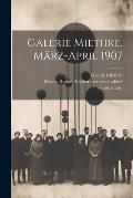 Galerie Miethke, März-April 1907