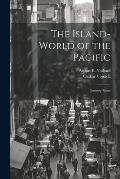 The Island-world of the Pacific; Journey Notes