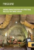 Ground Characterization and Structural Analyses for Tunnel Design