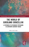 The World of Girolamo Donzellini: A Network of Heterodox Physicians in Sixteenth-Century Venice