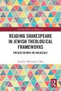 Reading Shakespeare in Jewish Theological Frameworks: Shylock Beyond the Holocaust