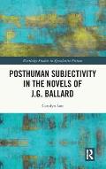 Posthuman Subjectivity in the Novels of J.G. Ballard