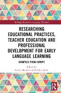 Researching Educational Practices, Teacher Education and Professional Development for Early Language Learning: Examples from Europe