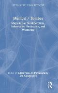 Mumbai / Bombay: Majoritarian Neoliberalism, Informality, Resistance, and Wellbeing