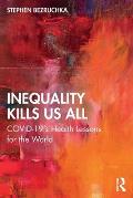 Inequality Kills Us All: Covid-19's Health Lessons for the World