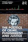 The Politics of Crime, Punishment and Justice: Exploring the Lived Reality and Enduring Legacies of the 1980's Radical Right