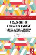 Pedagogies of Biomedical Science: A Holistic Approach to Integrating Pedagogy Across the Curriculum