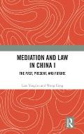 Mediation and Law in China I: The Past, Present, and Future