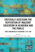 Critically Assessing the Reputation of Waldorf Education in Academia and the Public: Early Endeavours of Expansion, 1919-1955