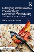 Redesigning Special Education Systems through Collaborative Problem Solving: A Guidebook for School Leaders