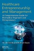 Healthcare Entrepreneurship and Management: A Comprehensive Guide for Biomedical Engineers and Entrepreneurs