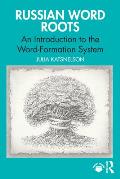 Russian Word Roots: An Introduction to the Word-Formation System