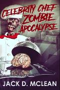 Celebrity Chef Zombie Apocalypse: Premium Hardcover Edition