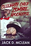 Celebrity Chef Zombie Apocalypse: Clear Print Edition
