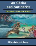On Christ and Antichrist: Illustrated, Large Print Edition