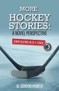 More Hockey Stories: A Novel Perspective: Conversations with El Gordo