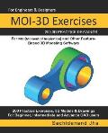 MOI-3D Exercises: 200 3D Practice Drawings For MOI(Moment of Inspiration) and Other Feature-Based 3D Modeling Software