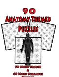 90 Anatomy Themed Puzzles: 50 Word Search Puzzles And 40 Word Scramble Puzzles For Anatomy Students, Doctors, Nurses and Puzzle Lovers Of All Typ