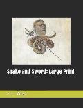 Snake and Sword: Large Print