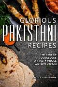 Glorious Pakistani Recipes: The Best of Cookbooks for Tasty Middle Eastern Dishes!