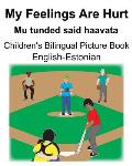 English-Estonian My Feelings Are Hurt/Mu tunded said haavata Children's Bilingual Picture Book