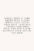 Once Upon A Time There Was A Girl .....: Feminist Journal, Feminist Notebook, Female Empowerment Gift, Cute Funny Blank Lined Book For Women & Girls T