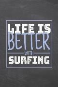 Life is Better with Surfing: Surfing Notebook, Planner or Journal Size 6 x 9 110 Dot Grid Pages Office Equipment, Supplies Funny Surfing Gift Idea