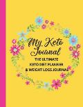 The Ultimate Keto Diet Planner & Weight Loss Journal: planner, tracker and journal all rolled into one, with Monthly, Weekly and Daily Planners and ma
