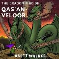 The Dragon-King of Qas'an-Veloor