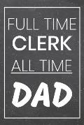 Full Time Clerk All Time Dad: Clerk Dot Grid Notebook, Planner or Journal - Size 6 x 9 - 110 Dotted Pages - Office Equipment, Supplies - Funny Clerk
