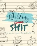 My Wedding Plans Shit 'Coz Planning a Wedding is no Fucking Joke!: Vintage Bride & Groom Wedding Engagement Planning Budget Journal Organizer - Checkl