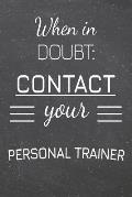 When In Doubt: Contact Your Personal Trainer: Personal Trainer Dot Grid Notebook, Planner or Journal - 110 Dotted Pages - Office Equi