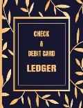 Check & Debit Card Ledger: Register for Tracking Checks Written, Debit Card Transactions, Deposits, Balance, Checking Account Reconciliation, Che