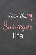 Livin' That Surveyor Life: Surveyor Dot Grid Notebook, Planner or Journal - 110 Dotted Pages - Office Equipment, Supplies - Funny Surveyor Gift I